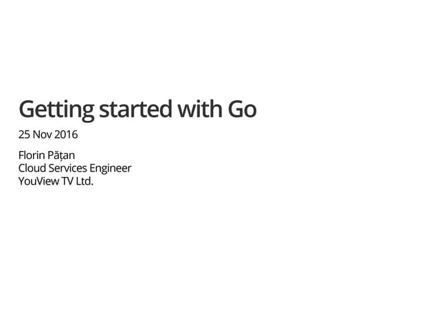 Getting started with go - Florin Patan - Codemotion Milan 2016