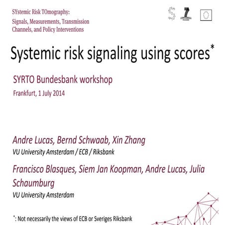 Systemic risk signaling using scores - Andre Lucas, Bernd Schwaab, Xin Zhang,...