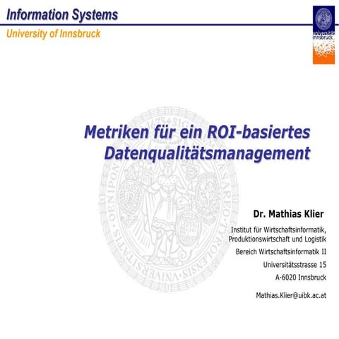 ‘Metriken für ein ROI-basiertes Datenqualitätsmanagement’ Dr. Mathias Klier