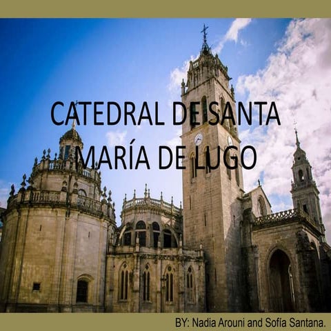 2 ESO - Nadia y Sofía S. Catedral de Santa María de Lugo