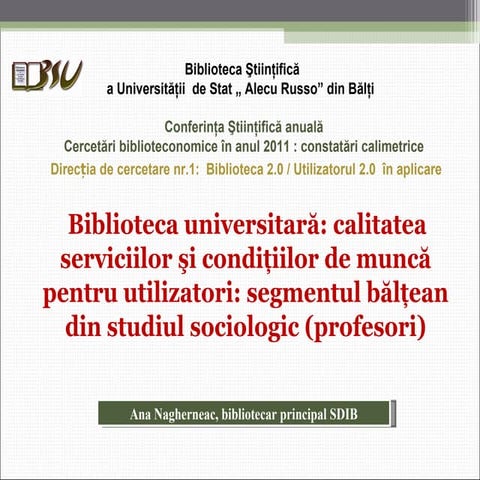 Ana Nagherneac.•	Biblioteca universitară: calitatea serviciilor şi condiţiilo...