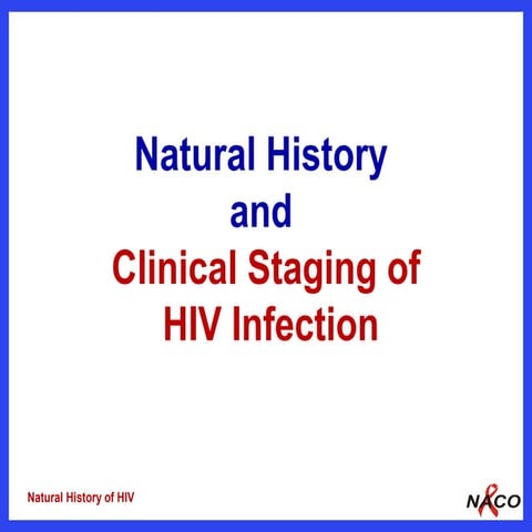 2 natural history of hiv and who clinical staging naco lac m