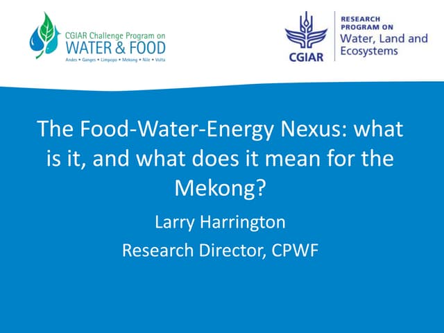 The Food-Water-Energy Nexus: What is it, and what does it mean for the Mekong?