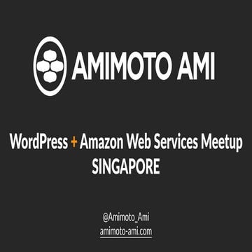 2nd AMIMOTO: WordPress + Amazon Web Services Singapore