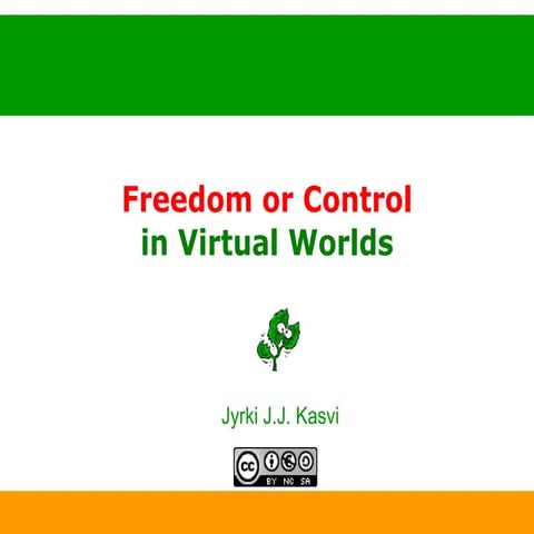 Freedom or Control in Virtual Worlds
