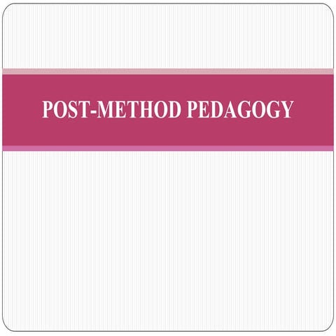 POST-METHOD PEDAGOGY - Advanced Language Teaching Strategies