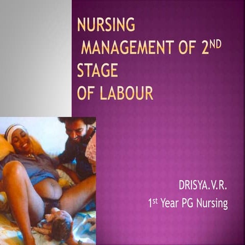 NURSING MANAGEMENT OF SECOND STAGE OF LABOUR