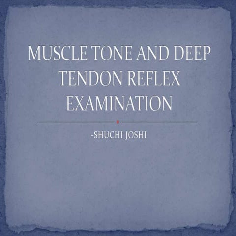 Muscle tone and Deep tendon reflex assessment
