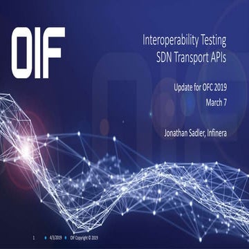 OIF - The Path to Open, Interoperable Optical Networking "Interoperability Testing SDN Transport APIs"