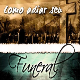 8 Segredos para adiar seu funeral -...