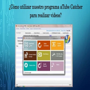 COMO UTILIZAR NUESTRO PROGRAMA ATUBE CATCHER PARA REALIZAR VIDEOS 
