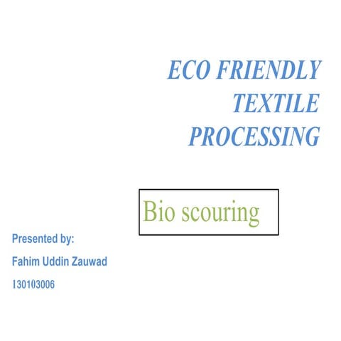 ECO FRIENDLY TEXTILE PROCESSING: ‘Bio Scouring’