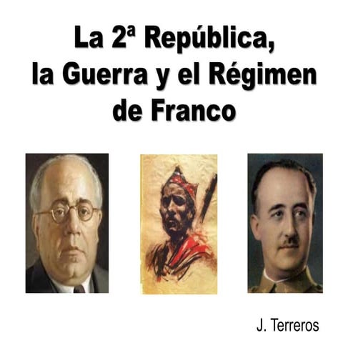 La 2ª República, la guerra y el Régimen de Franco