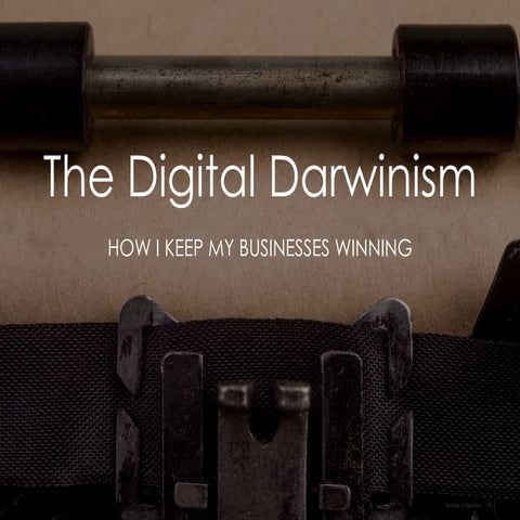 The Digital Darwinism - How I keep my business winning by Andrea D'Agostini