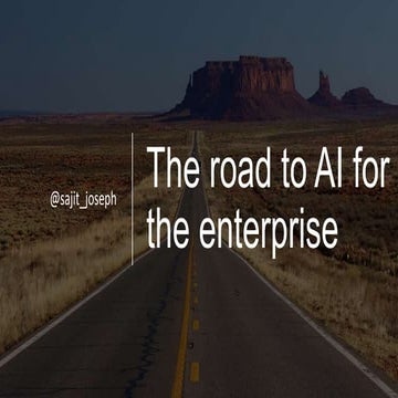 Sajit Joseph - The road to AI for the enterprise