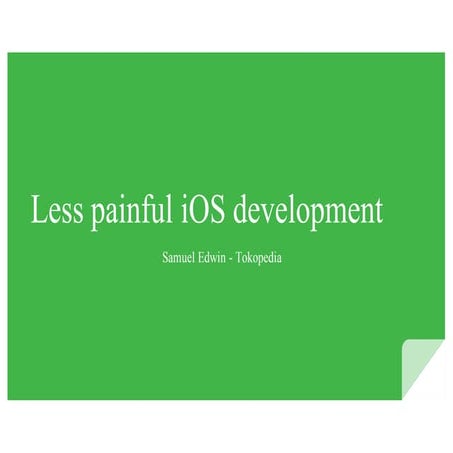 "Less Painful iOS Development" by Samuel Edwin (Tokopedia)