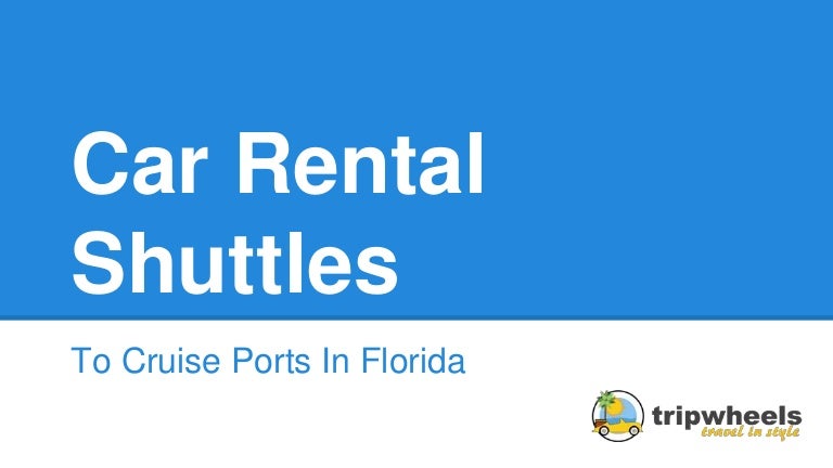 Car Rental Shuttles To Cruise Ports In Florida