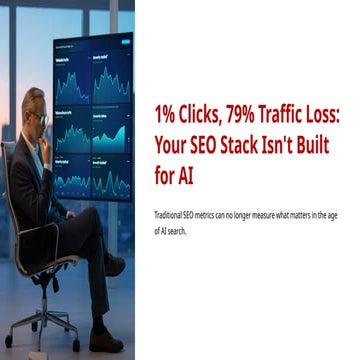 1percent-Clicks-79percent-Traffic-Loss-Your-SEO-Stack-Isnt-Built-for-AI (1).pptx