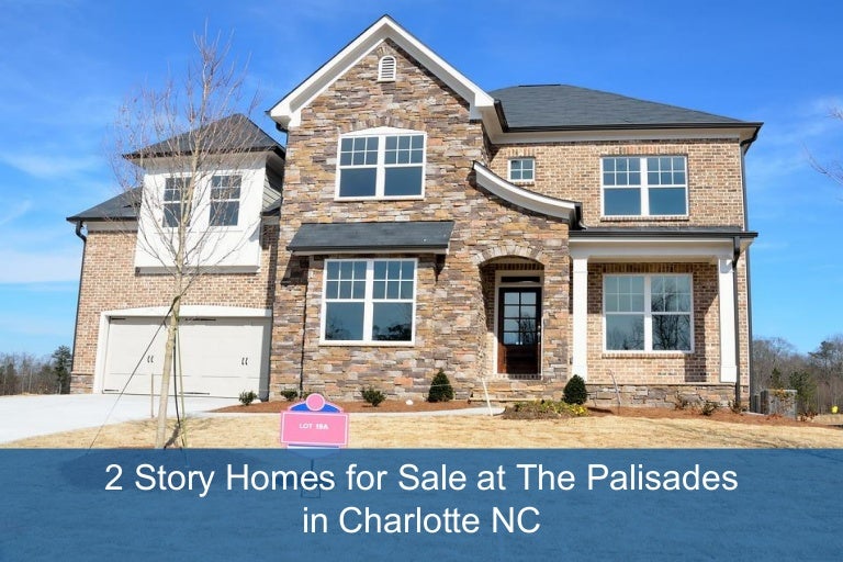 2 Story Homes for Sale at The Palisades in Charlotte NC