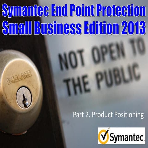 Symantec Endpoint Protection - Product Positioning