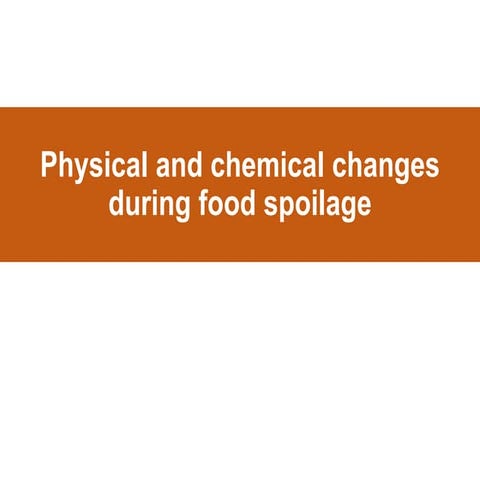 2T. AGM Physical and chemical changes during food spoilage.pptx