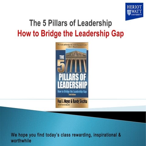 The Five Pillars of Leadership: How to bridge the leadership gap Paul J. Meyer
