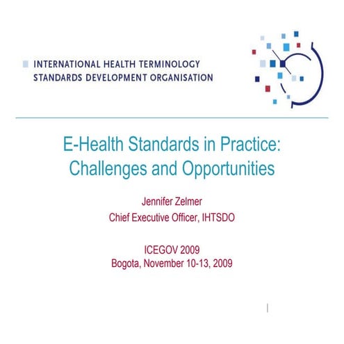 ICEGOV2009 - Tutorial 4 - E-Health Standards in Practice: Challenges and Oppo...