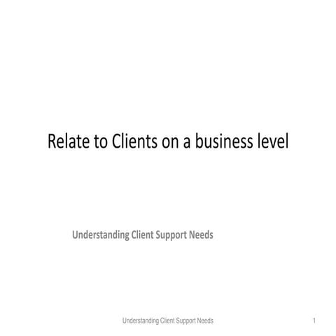 2 understanding client support needs