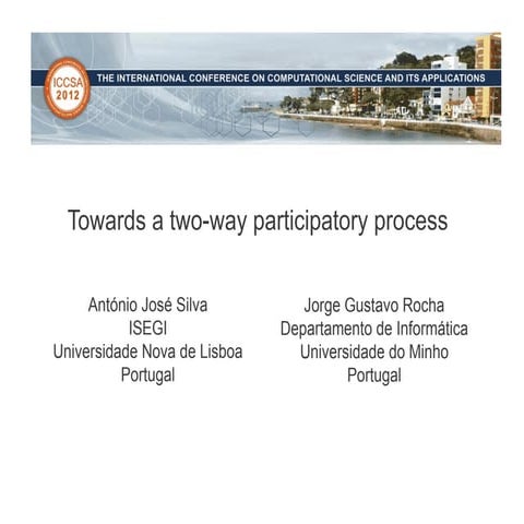 Towards a two-way participatory process António Silva, Jorge Rocha - Universi...