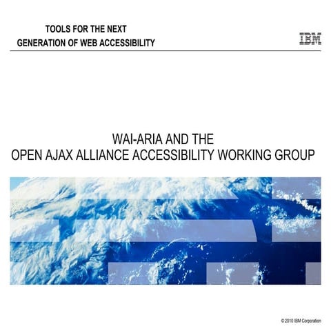 WAI-ARIA and the OpenAjax Alliance Accessibility Working Group.