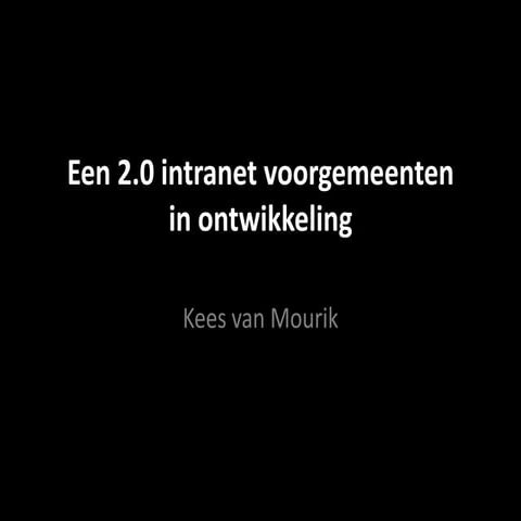 Een 2.0 intranet voor gemeenten in ontwikkeling - Seminar Overheid Online