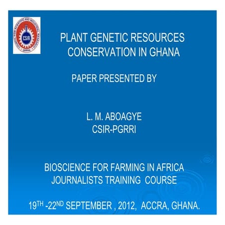 B4FA 2012 Ghana: Plant Genetic Resources in Ghana - Lawrence Aboagye