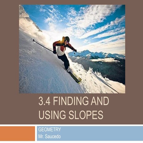 3.4 finding and using slopes