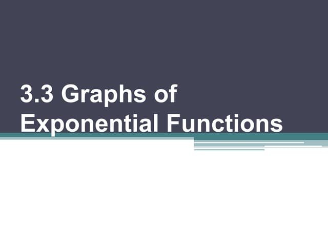 3.3 graphs of  exponential functions
