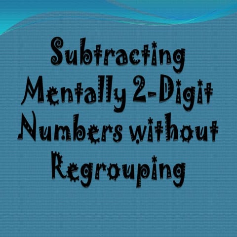 3. subtracting mentally 2 digit numbers without regrouping