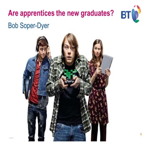 DC14 3. Are apprentices the new graduates part 5 BT (Bright Futures, BT, PwC,...