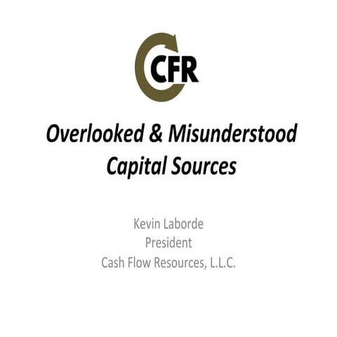 Overlooked and Misunderstood Capital Sources