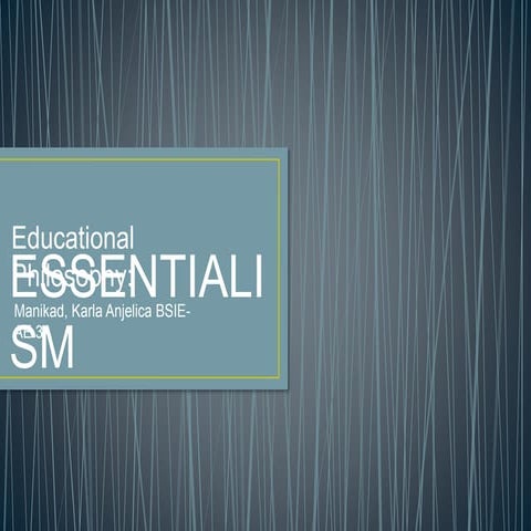 PHILOSOPHIES IN EDUCATION - ESSENTIALISM