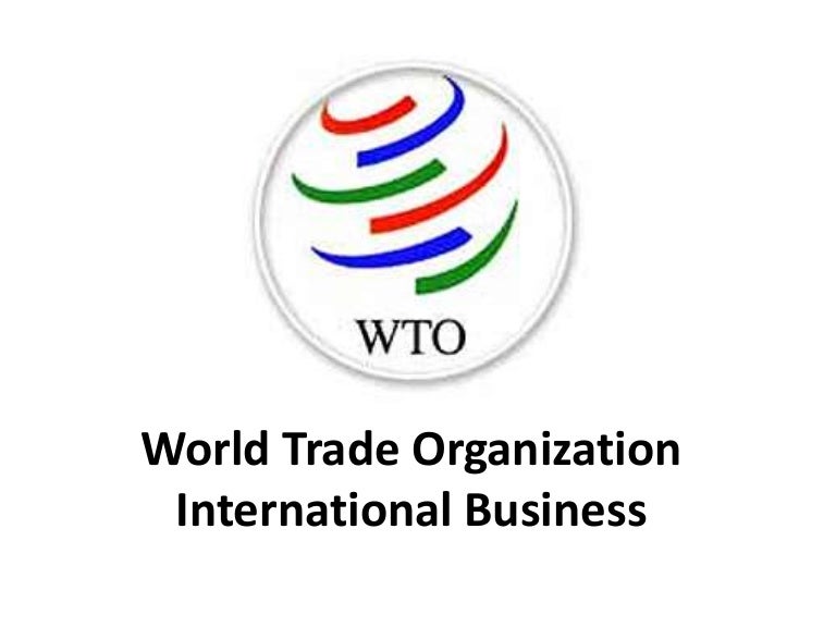 World Trade Organization - WTO - International Business - Manu Melwin…