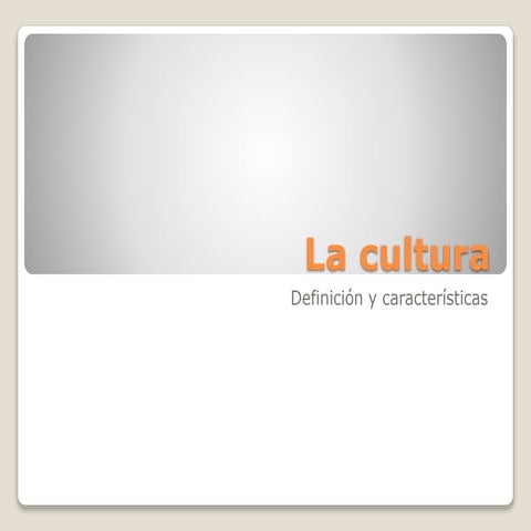 3.la cultura definicixn_y_caracterxsticas