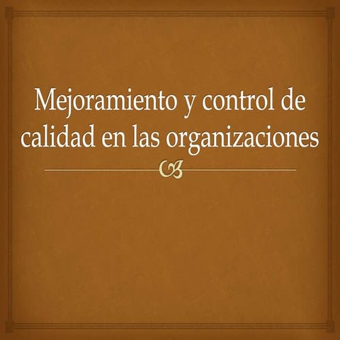 3.6 mejoramiento y control de calidad en las organizaciones 
