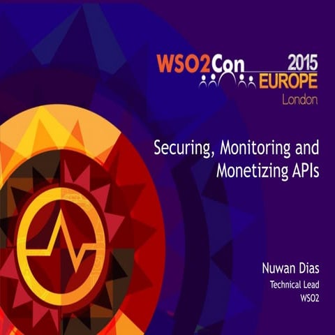 WSO2Con EU  2015: Securing, Monitoring and Monetizing APIs