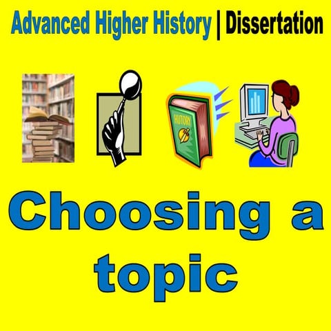 Advanced Higher History dissertation - choosing a topic | PPTX