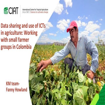 Data sharing and use of ICTs in agriculture: Working  with small farmer  grou...