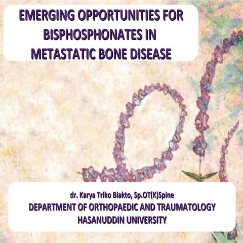EMERGING OPPORTUNITIES FOR BISPHOSPHONATES IN  METASTATIC BONE DISEASE - dr. ...