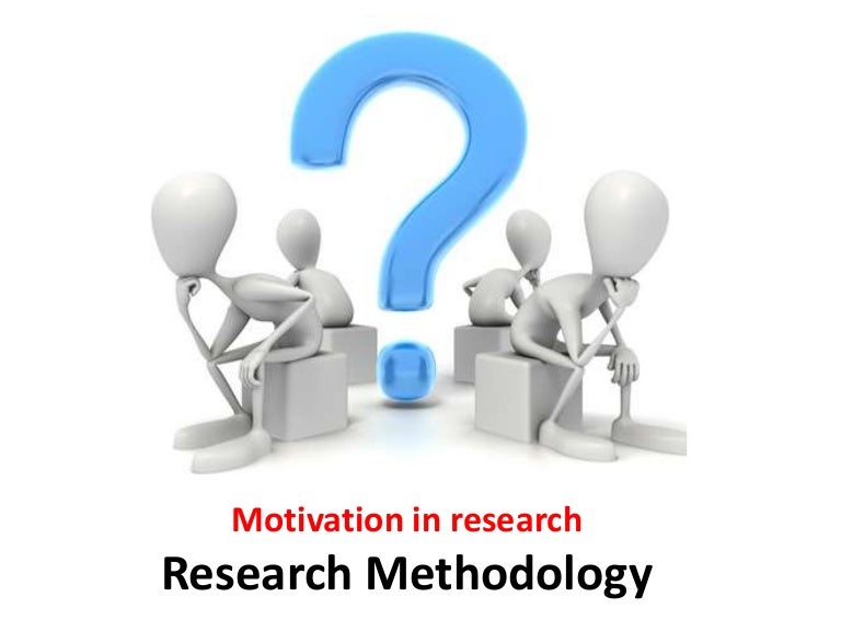 motivation in research research methodology manu melwin joy research methodology