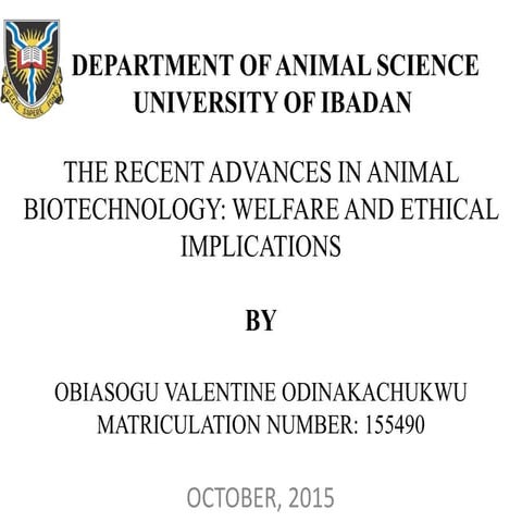 Recent Advances in animal biotechnology: Welfare and Ethical Implications