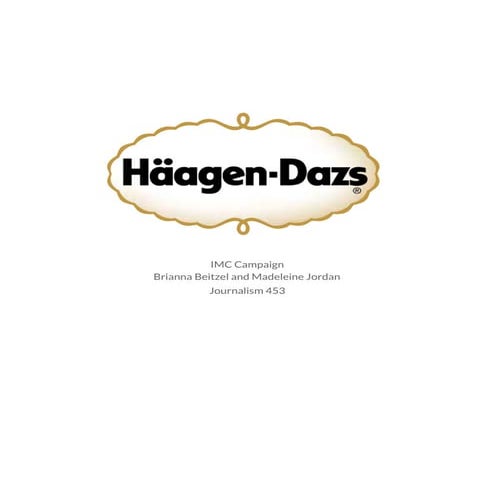 Haagen-Dazs Integrated Marketing Communications Campaign