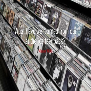 What have we learned from our audience feedback