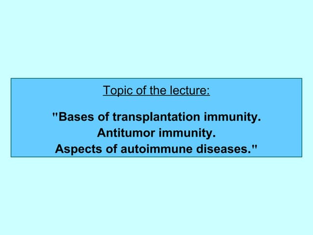 Transplantation Immunity. Antitumor Immunity. Autoimmune Diseases